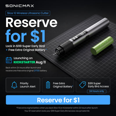 Slice 10 Next-Gen Wireless Ultrasonic Cutter - VIP Reservation ($1 Deposit)